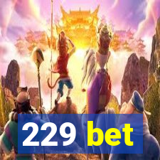 229 bet