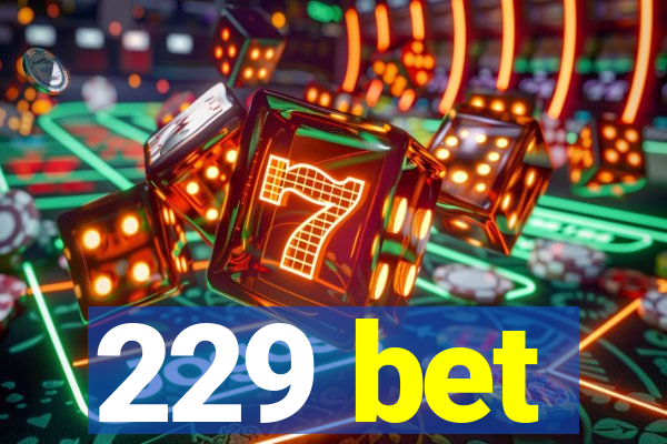 229 bet