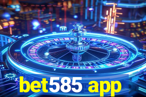 bet585 app