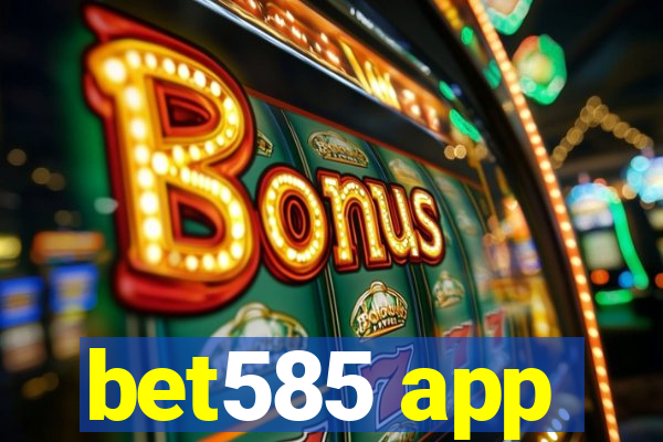 bet585 app