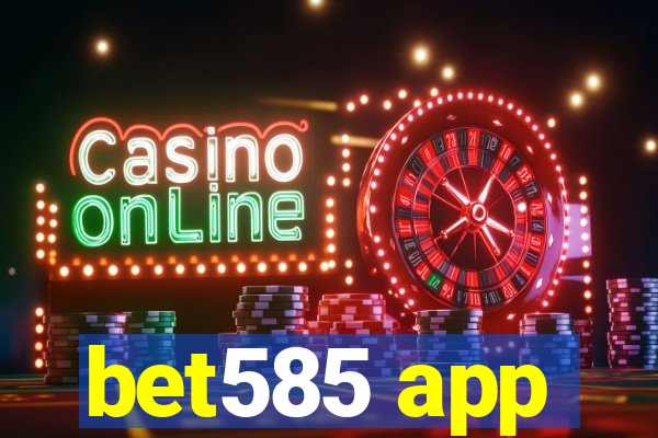 bet585 app