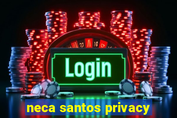 neca santos privacy