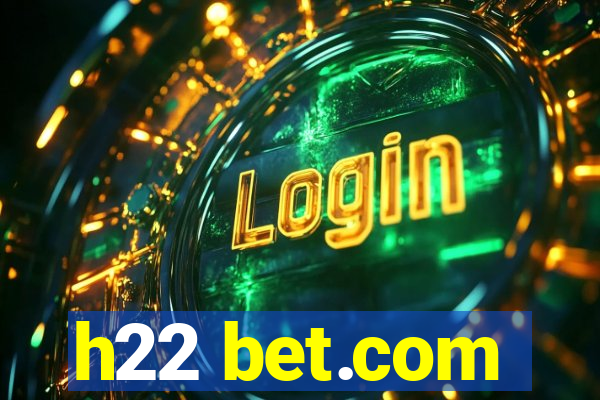 h22 bet.com