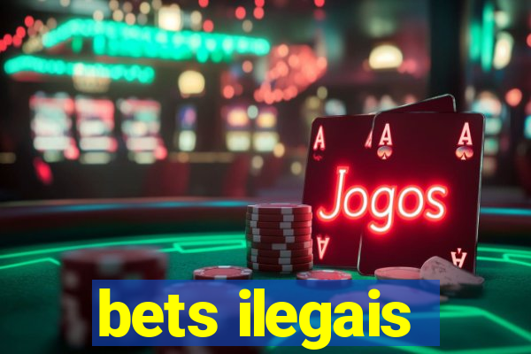 bets ilegais