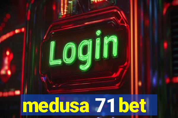 medusa 71 bet