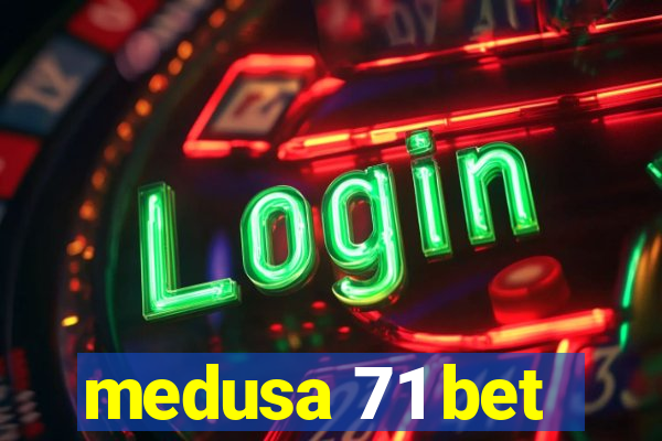 medusa 71 bet