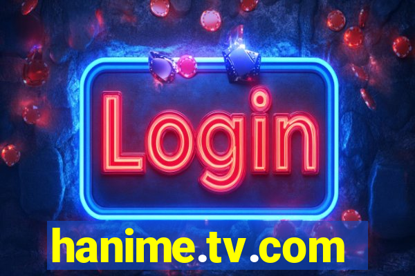 hanime.tv.com