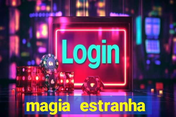 magia estranha filme completo dublado google drive