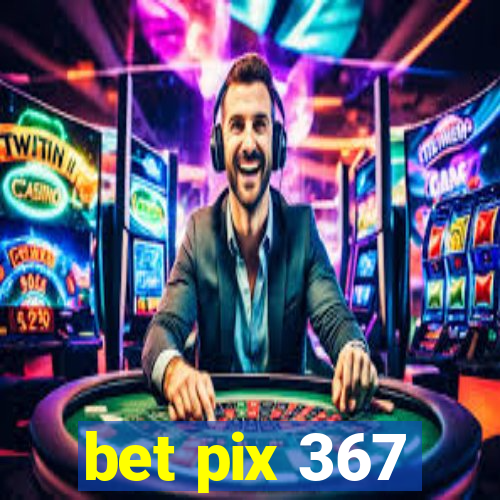 bet pix 367