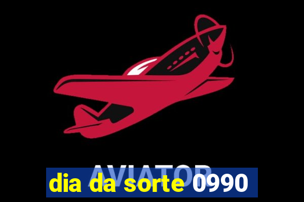 dia da sorte 0990