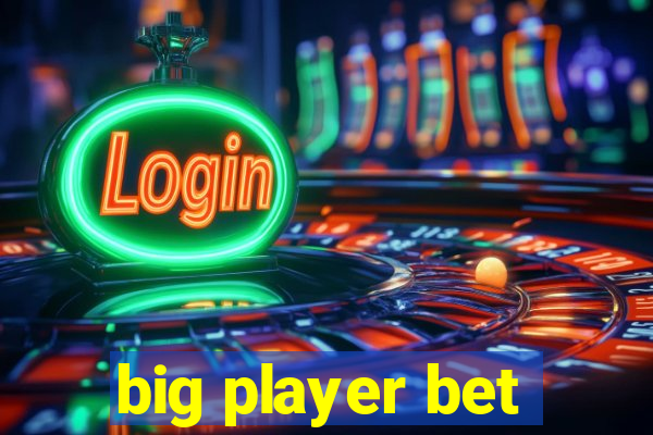 big player bet