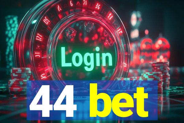 44 bet