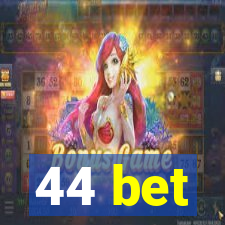 44 bet