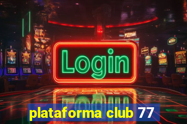 plataforma club 77