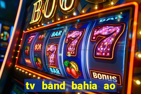 tv band bahia ao vivo online