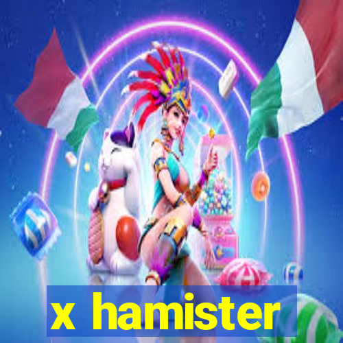 x hamister