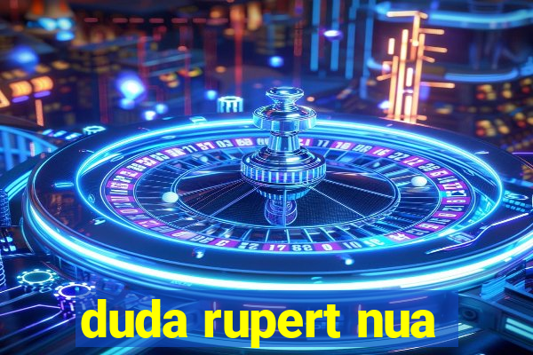 duda rupert nua