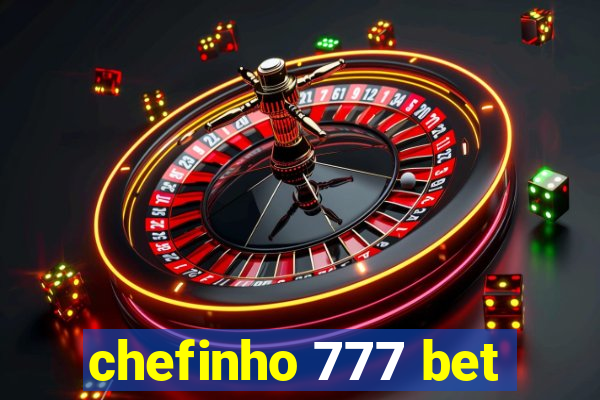 chefinho 777 bet