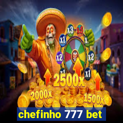 chefinho 777 bet