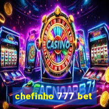 chefinho 777 bet