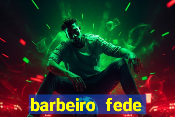 barbeiro fede quando morre