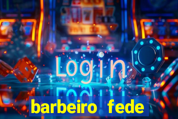 barbeiro fede quando morre