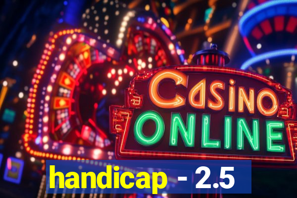 handicap - 2.5