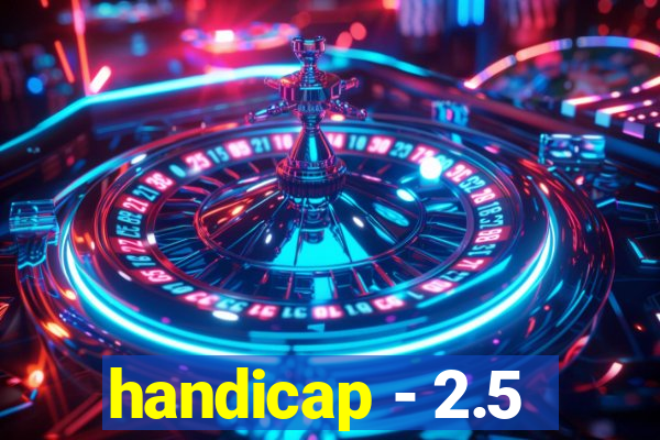 handicap - 2.5