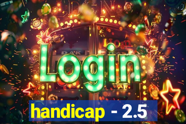 handicap - 2.5