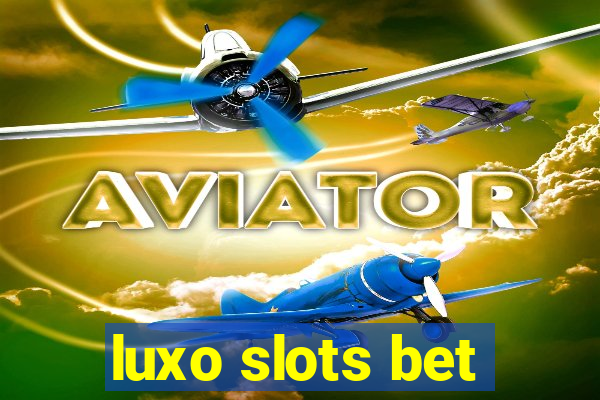 luxo slots bet