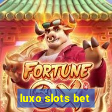 luxo slots bet