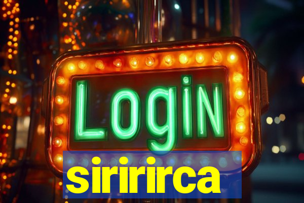 siririrca