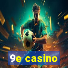 9e casino