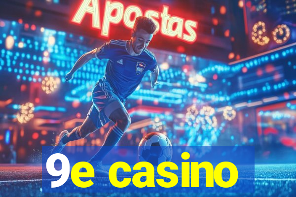 9e casino