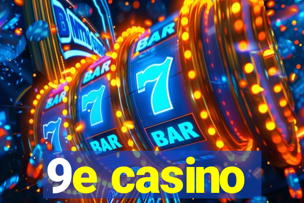 9e casino