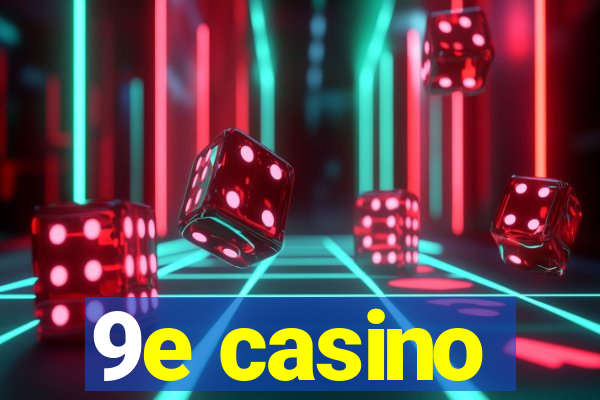 9e casino