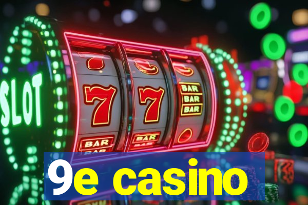 9e casino