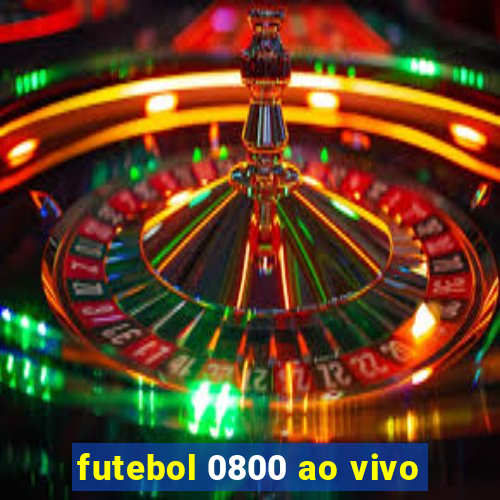 futebol 0800 ao vivo