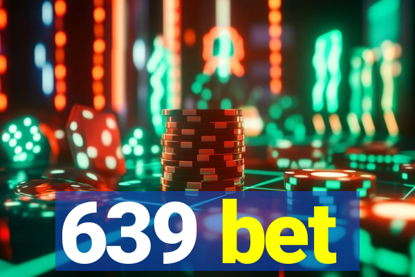 639 bet