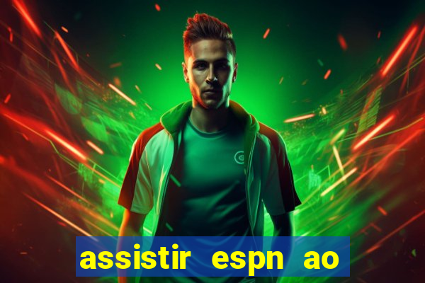 assistir espn ao vivo multicanais