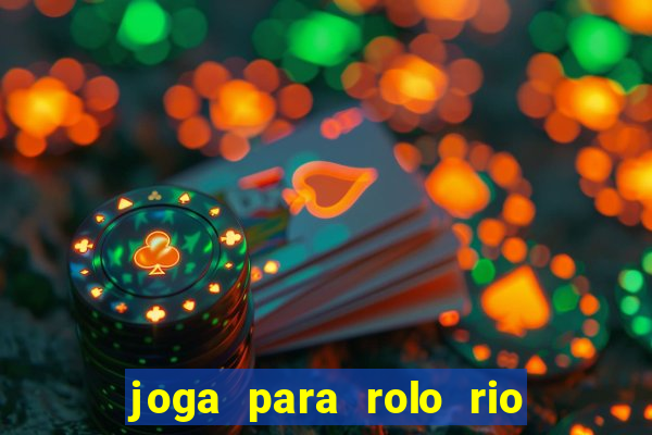 joga para rolo rio das pedras