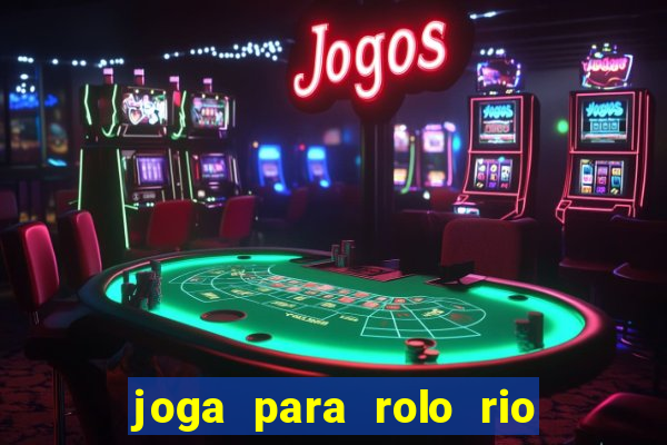 joga para rolo rio das pedras