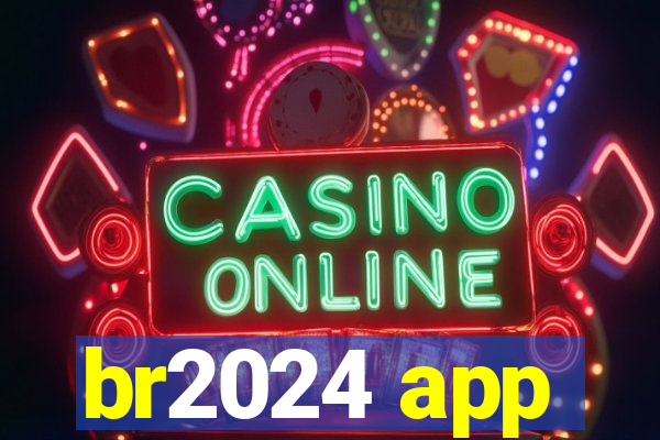 br2024 app