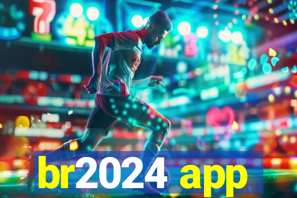 br2024 app