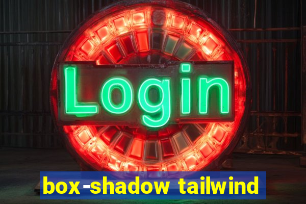 box-shadow tailwind