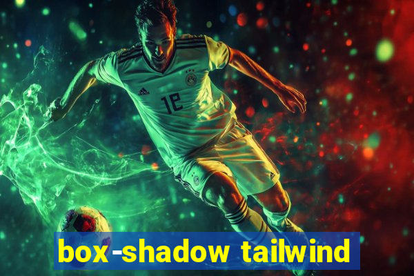 box-shadow tailwind