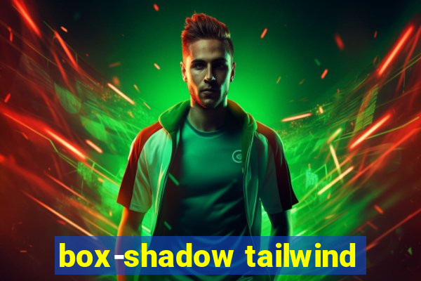 box-shadow tailwind