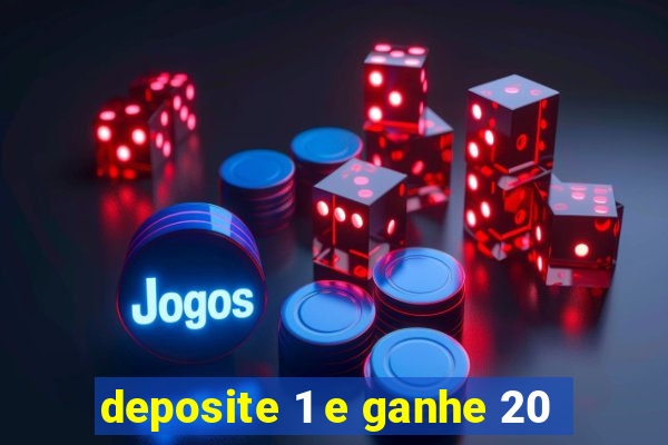 deposite 1 e ganhe 20