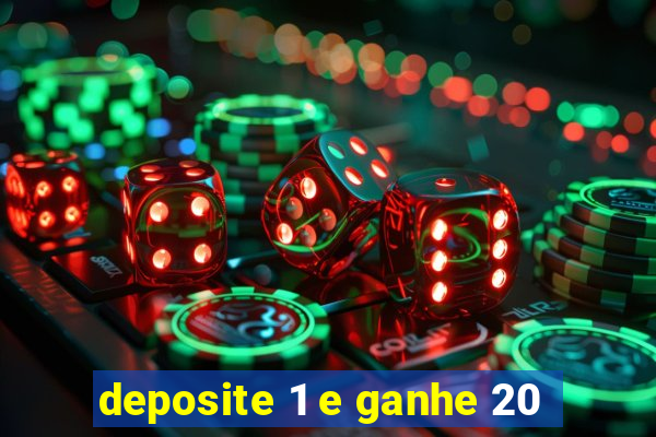 deposite 1 e ganhe 20