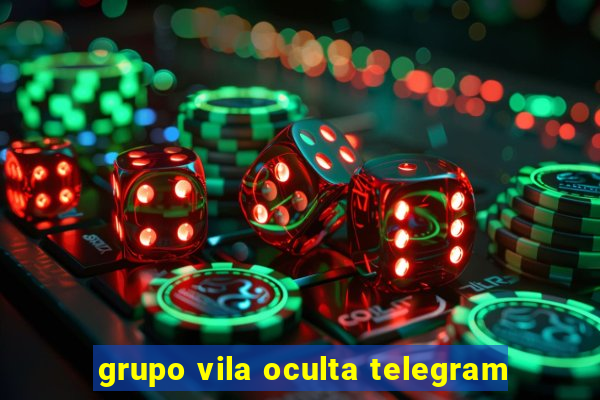 grupo vila oculta telegram